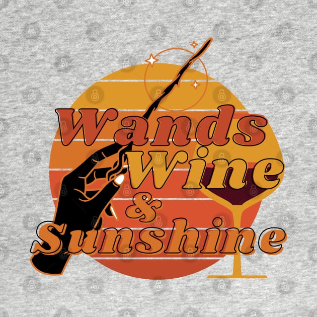 Wands, Wine and Sunshine- Magical Wizardry Wine Lover Fans by Joaddo